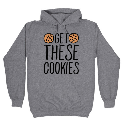Get These Cookies Parody Hooded Sweatshirt