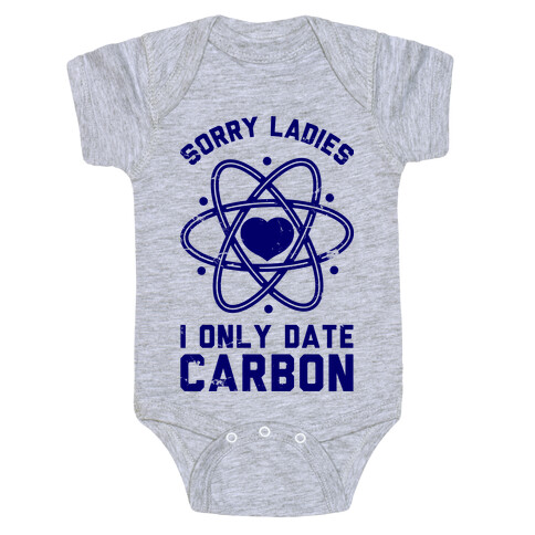 Sorry Ladies I Only Date Carbon Baby One-Piece