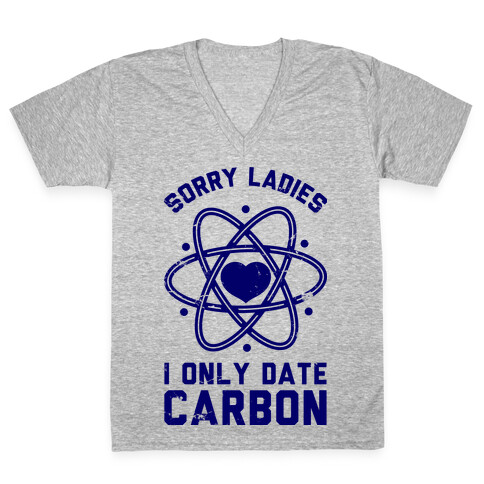 Sorry Ladies I Only Date Carbon V-Neck Tee Shirt