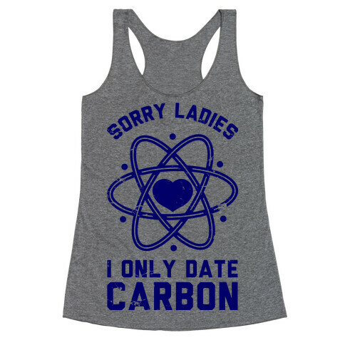 Sorry Ladies I Only Date Carbon Racerback Tank Top