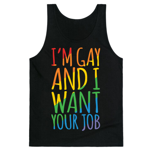 I'm Gay and I Want Your Job White Print Tank Top