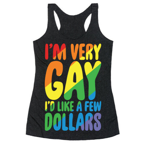 I'm Gay I'd Like A Few Dollars White Print Racerback Tank Top