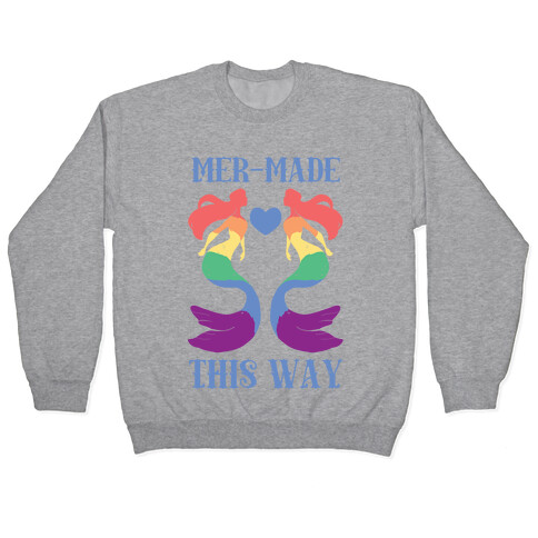 Mer-Made This Way - Gay Pullover