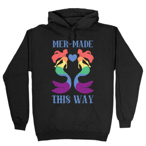 Mer-Made This Way - Gay Hooded Sweatshirt