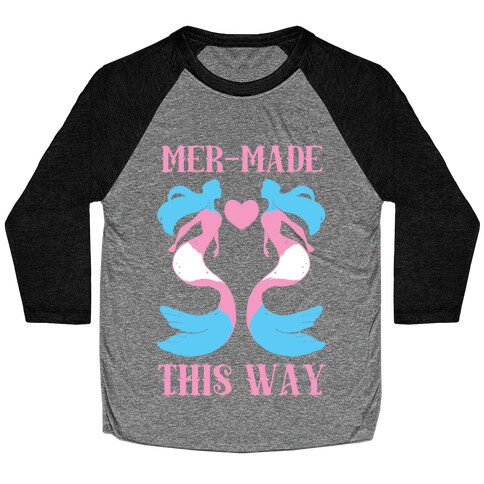 Mer-Made This Way - Trans Baseball Tee