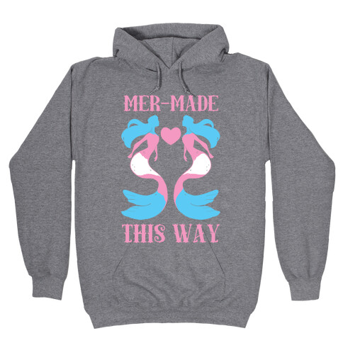 Mer-Made This Way - Trans Hooded Sweatshirt
