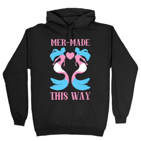 Mer-Made This Way - Trans Hooded Sweatshirt