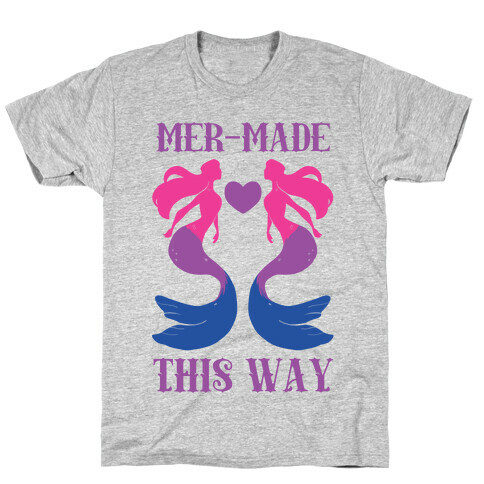 Mer-Made This Way - Bi T-Shirt