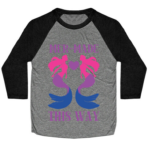 Mer-Made This Way - Bi Baseball Tee