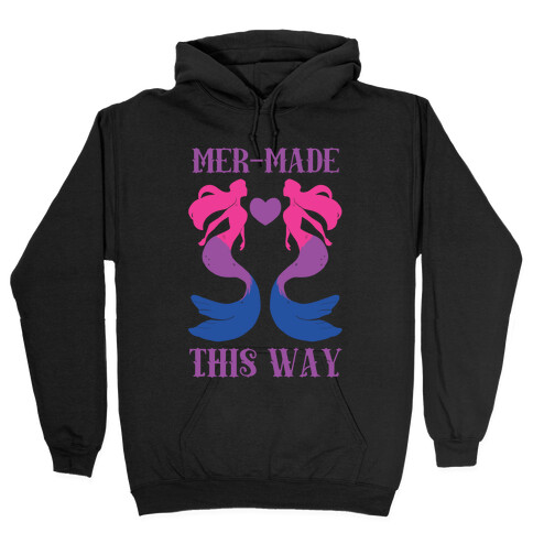 Mer-Made This Way - Bi Hooded Sweatshirt