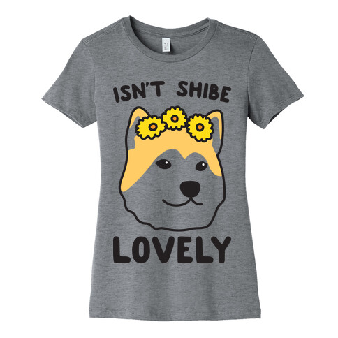 Isn't Shibe Lovely? Shiba Ibu Womens T-Shirt