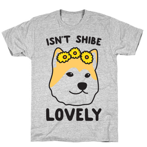 Isn't Shibe Lovely? Shiba Ibu T-Shirt