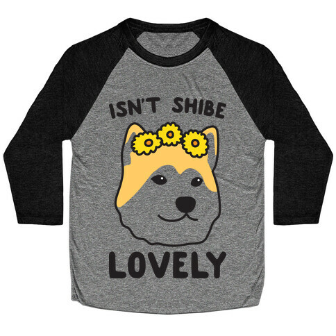 Isn't Shibe Lovely? Shiba Ibu Baseball Tee