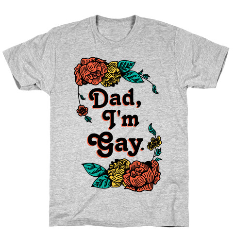 Dad I'm Gay T-Shirt