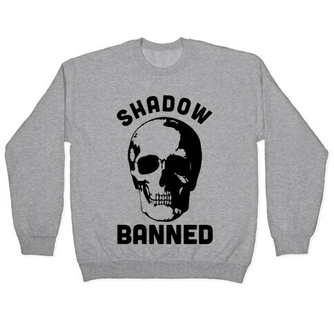 Shadow Banned Pullover