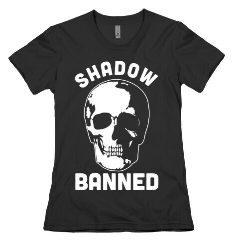 Shadow Banned Womens T-Shirt