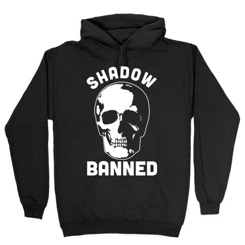 Shadow Banned Hooded Sweatshirt