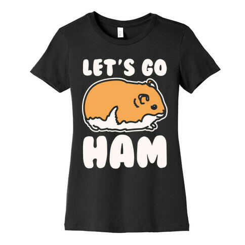 Let's Go Ham White Print Womens T-Shirt