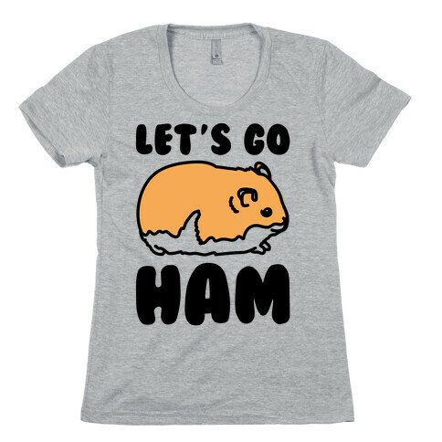 Let's Go Ham Womens T-Shirt