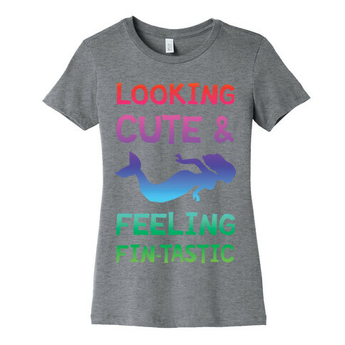 Looking Cute And Feeling Fin-tastic Womens T-Shirt