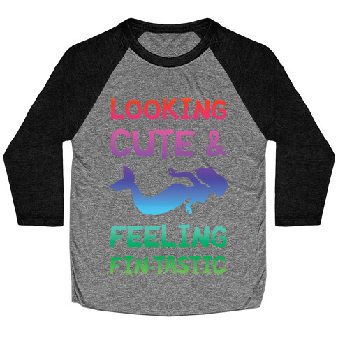 Looking Cute And Feeling Fin-tastic Baseball Tee