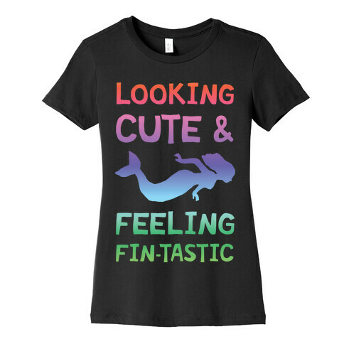 Looking Cute And Feeling Fin-tastic Womens T-Shirt