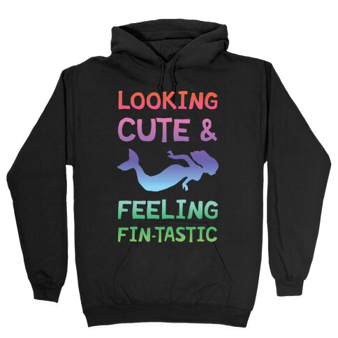 Looking Cute And Feeling Fin-tastic Hooded Sweatshirt