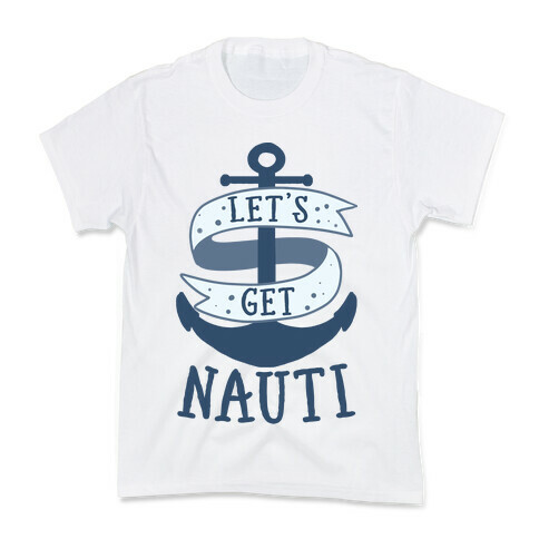 Let's Get Nauti Kids T-Shirt