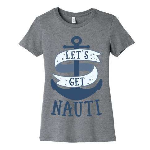 Let's Get Nauti Womens T-Shirt