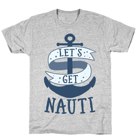 Let's Get Nauti T-Shirt