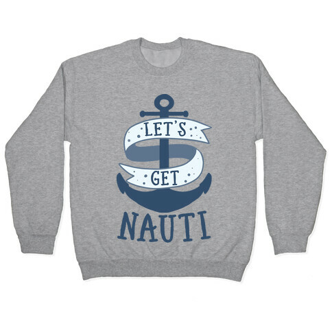 Let's Get Nauti Pullover