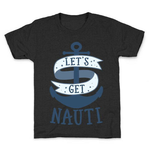 Let's Get Nauti Kids T-Shirt