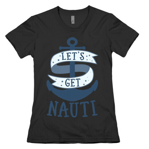 Let's Get Nauti Womens T-Shirt