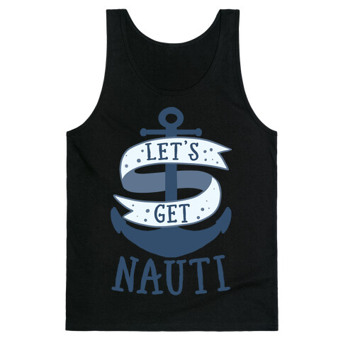 Let's Get Nauti Tank Top