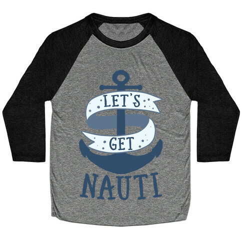 Let's Get Nauti Baseball Tee