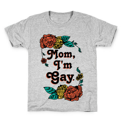 Mom I'm Gay Kids T-Shirt
