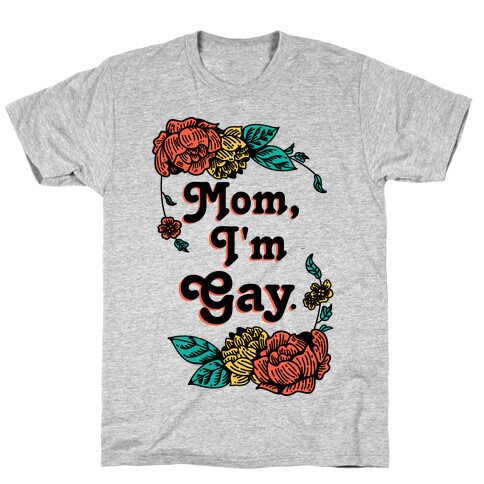 Mom I'm Gay T-Shirt