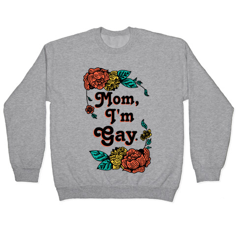 Mom I'm Gay Pullover