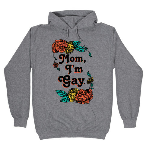 Mom I'm Gay Hooded Sweatshirt
