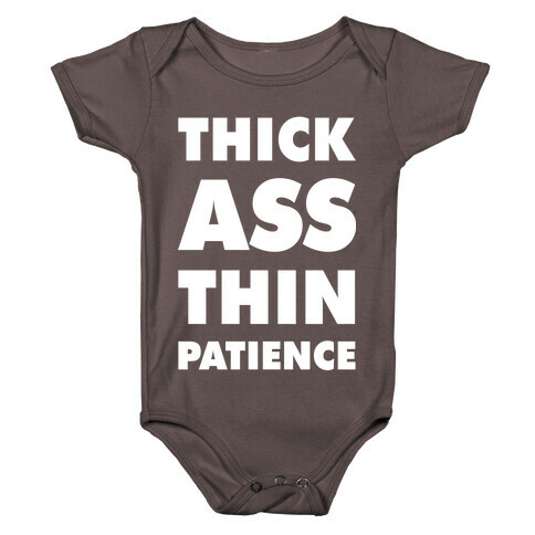 Thick Ass Thin Patience Baby One-Piece