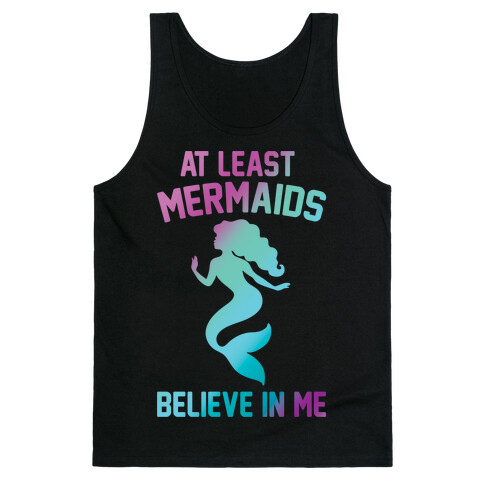 At Least Mermaids Believe In Me White Print Tank Top