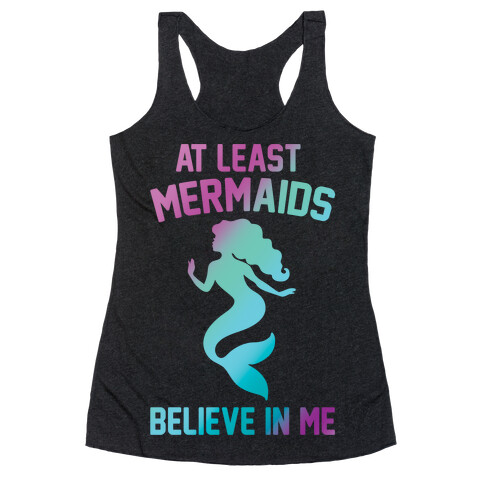 At Least Mermaids Believe In Me White Print Racerback Tank Top