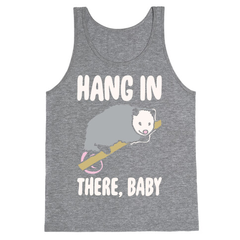 Hang In There Baby Possum Parody White Print Tank Top