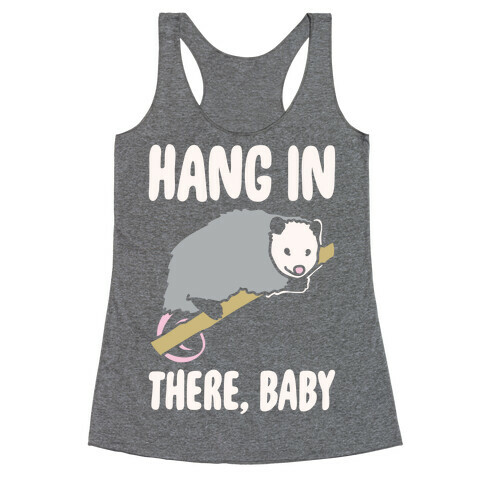 Hang In There Baby Possum Parody White Print Racerback Tank Top