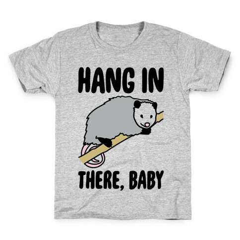 Hang In There Baby Possum Parody Kids T-Shirt