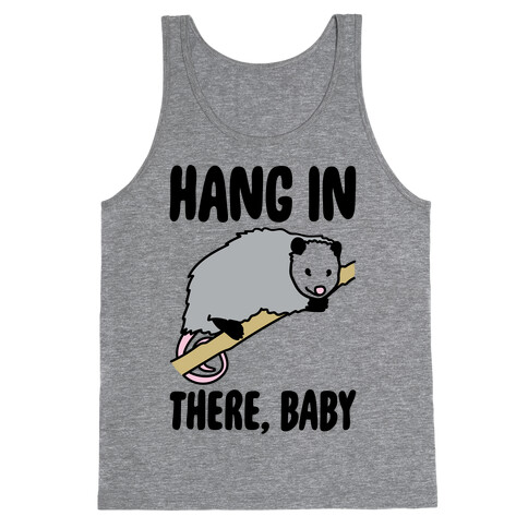 Hang In There Baby Possum Parody Tank Top