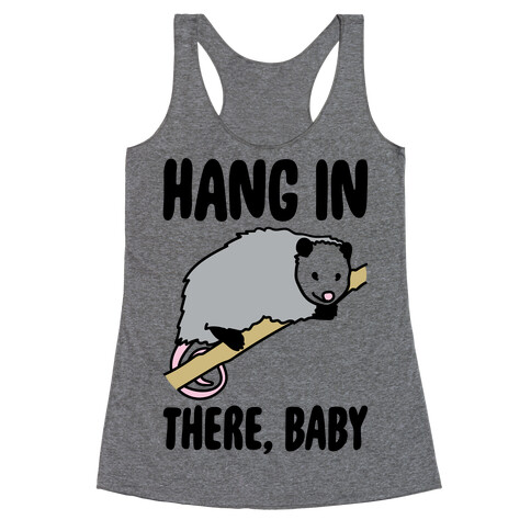 Hang In There Baby Possum Parody Racerback Tank Top