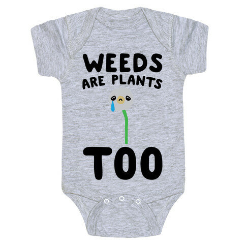 Weeds Are Plants Too  Baby One-Piece