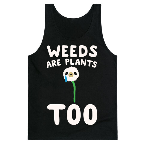 Weeds Are Plants Too White Print Tank Top