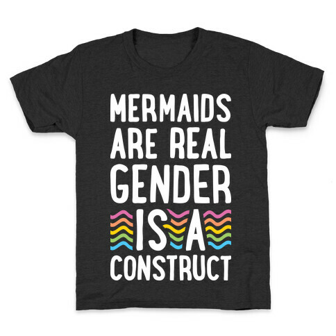 Mermaids Are Real Gender Is A Construct Kids T-Shirt